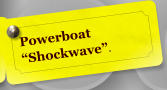Powerboat Shockwave.