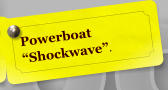 Powerboat Shockwave.